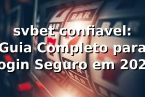 svbet confiavel: Guia Completo para Login Seguro em 2026 🎯